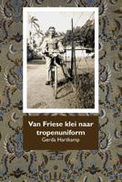 Van Friese klei naar tropenuniform - Gerda Hartkamp - ebook - thumbnail