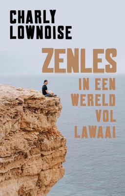 Zenles in een wereld vol lawaai - Charly Lownoise, Ramon Roelofs - ebook