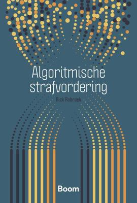 Algoritmische strafvordering - Rick Robroek - ebook