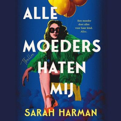 Alle moeders haten mij