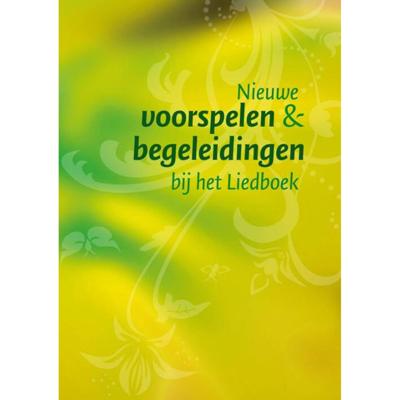 Nieuwe voorspelen en begeleidingen bij het Liedboek (Overige) Nieuwe voorspelen en begeleidingen bij het Liedboek (Overige)