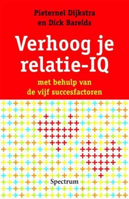 Verhoog je relatie-IQ - Pieternel Dijkstra, Dick Barelds - ebook