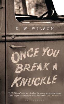 Once You Break a Knuckle - D.W. Wilson - ebook