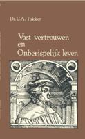 Vast vertrouwen en onberispelijk leven - Dr. C.A. Tukker - ebook - thumbnail
