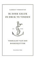 Ik zoek geluk in druk te vinden - Garrelt Verhoeven - ebook - thumbnail