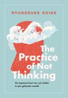 The practice of not thinking - Ryunosuke Koike - ebook - thumbnail