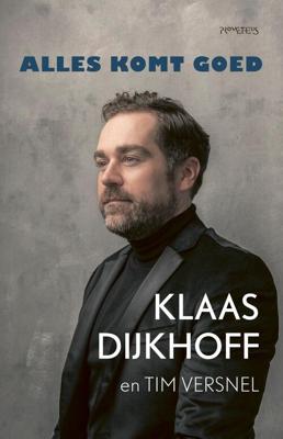 Alle komt goed - Klaas Dijkhoff, Tim Versnel - ebook