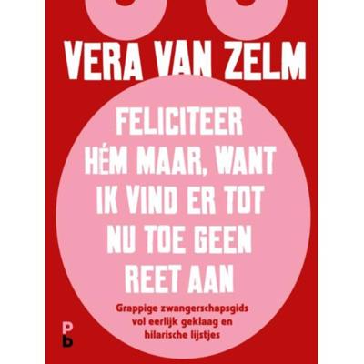 Feliciteer hém maar. Want ik vind er tot nu toe geen reet aan. (Hardback)