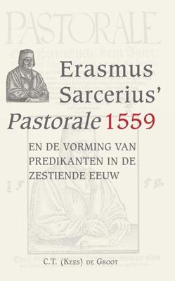 Erasmus Sarcerius Pastorale (1559) en de vorming van predikanten in de zestiende eeuw - C.T. de Groot - ebook