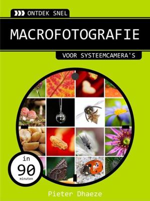 Ontdek snel macrofotografie - Pieter Dhaeze - ebook