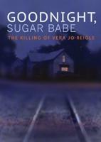 Goodnight Sugar Babe - The Killing Of Vera Jo Reigle - DVD (0818506021753) - thumbnail