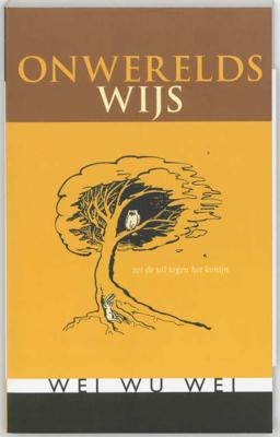 Onwerelds wijs - Wei Wu Wei - Paperback (9789077228302) Onwerelds wijs - Wei Wu Wei - Paperback (9789077228302)