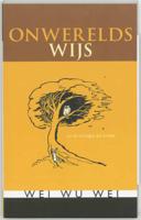 Onwerelds wijs - Wei Wu Wei - Paperback (9789077228302) - thumbnail