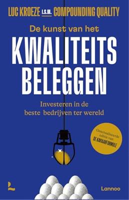 De kunst van het kwaliteitsbeleggen - Luc Kroeze, Compounding Quality - ebook De kunst van het kwaliteitsbeleggen - Luc Kroeze, Compounding Quality - ebook
