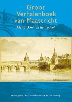 Groot verhalenboek Maastricht - 1 - - ebook Groot verhalenboek Maastricht - 1 - - ebook