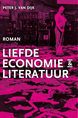 Liefde, economie & literatuur - Peter J. van Dijk - ebook Liefde, economie & literatuur - Peter J. van Dijk - ebook
