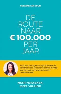 De route naar 100.000 euro per jaar (Paperback)