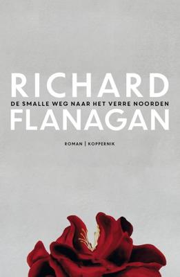 De smalle weg naar het verre noorden - Richard Flanagan - ebook