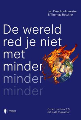 De wereld red je niet met minder, minder, minder - Jan Deschoolmeester, Thomas Rotthier - ebook
