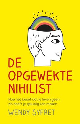 De opgewekte nihilist - Wendy Syfret - ebook
