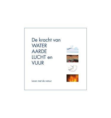 De kracht van water, aarde, lucht en vuur (Paperback)