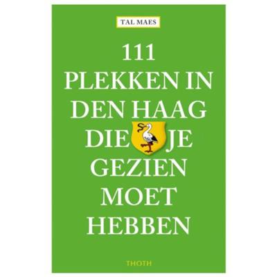 111 plekken in Den Haag die je gezien moet hebben (Paperback) 111 plekken in Den Haag die je gezien moet hebben (Paperback)