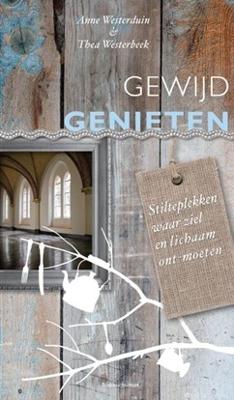 Gewijd genieten - Anne Westerduin, Thea Westerbeek - ebook