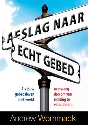 Afslag naar echt gebed - Andrew Wommack - ebook