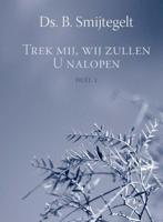 Trek mij, wij zullen U nalopen - Deel 1 34 preken uit het Oude Testament - B. Smijtegelt - ebook - thumbnail