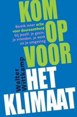 Kom op voor het klimaat - Walter Wittkamp - ebook