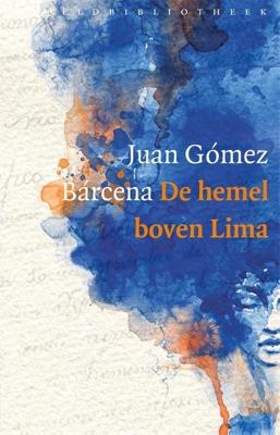 De hemel boven Lima - Juan Gómez Bárcena, - ebook