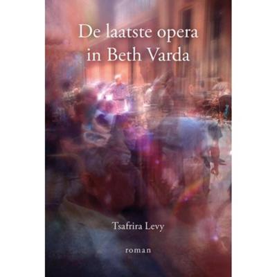 De laatste opera in Beth Varda - Tsafrira Levy - Paperback (9789463650366)