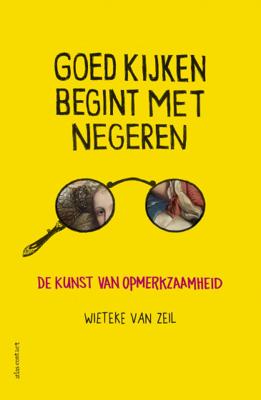 Goed kijken begint met negeren - Wieteke van Zeil - Paperback (9789045036557)