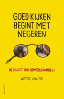 Goed kijken begint met negeren - Wieteke van Zeil - Paperback (9789045036557) - thumbnail