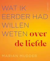 Wat ik eerder had willen weten over de liefde - Marian Mudder - ebook - thumbnail