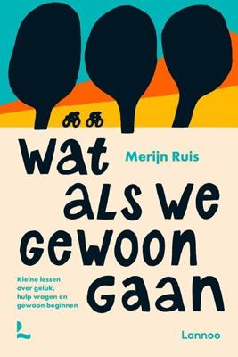 Wat als we gewoon gaan - Merijn Ruis - ebook