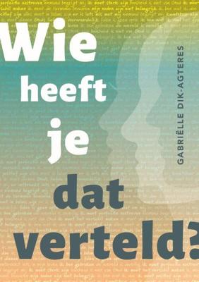 Wie heeft je dat verteld? (Paperback)