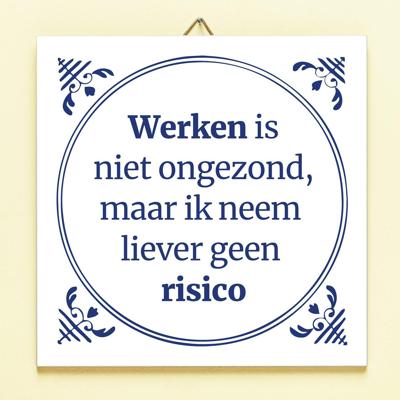 Tegeltje Werken is niet ongezond
