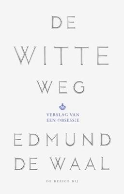 De witte weg: verslag van een obsessie