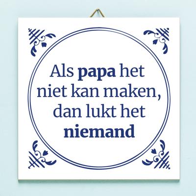 Tegeltje Als Papa Het Niet Kan Maken Tegeltje Als Papa Het Niet Kan Maken
