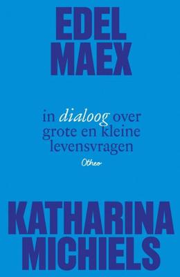 Edel Maex in dialoog over grote en kleine levensvragen - Frédérique Vanneuville - ebook