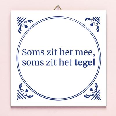 Tegeltje Soms zit het mee Tegeltje Soms zit het mee