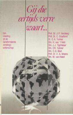 Gij die eertijds verre waart... - J.P. Versteeg, C. Graafland, C.A. Tukker, J.J. Tigchelaar, Chr. Fahner, C.G. Bout, A. Moens, W. van Heest - ebook