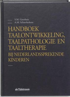Handboek taalontwikkeling, taalpathologie en taaltherapie - S.M. Goorhuis, A.M. Schaerlaekens - ebook