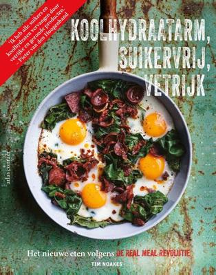 Koolhydraatarm, suikervrij, vetrijk - Tim Noakes, Jonno Proudfoot, Sally-Ann Creed - ebook