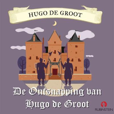 Hugo de Groot - De ontsnapping van Hugo de Groot Hugo de Groot - De ontsnapping van Hugo de Groot