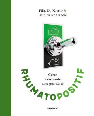 Rhumapositif ; gérer votre santé avec positivité - Filip De Keyser, Heidi Van de Keere - ebook