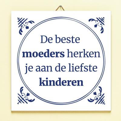 Tegeltje De beste moeders herken je aan Tegeltje De beste moeders herken je aan