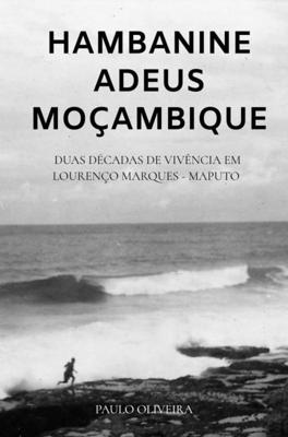 Hambanine - Adeus Moçambique - Paulo OLIVEIRA - ebook