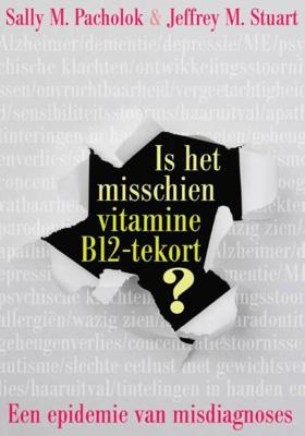 Is het misschien vitamine B12 tekort? - Sally M. Pacholok, Jeffrey M. Stuart - ebook